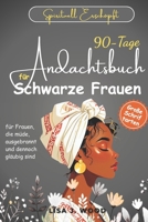 SPIRITUELL ERSCHÖPFT: 90-Tage-Andachtsbuch für schwarze Frauen – für Frauen, die müde, ausgebrannt und dennoch gläubig sind (German Edition) B0GG9GV184 Book Cover
