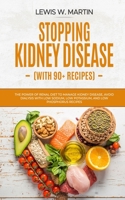 Stopping Kidney Disease (with recipes): The Renal Diet Power to Manage Kidney Disease and Avoid Dialysis with Low Sodium, Potassium and Phosphorus Recipes 1712252062 Book Cover