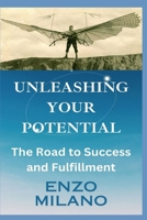 Unleashing Your Potential: The Road to Success and Fulfillment B0CN1C4JWS Book Cover