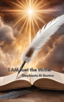 I AM Just the Writer B0DS42F1F9 Book Cover