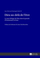 Dieu Au-Dela de L'Etre: Le Sens Ethique de Dieu Dans La Pensee D'Emmanuel Levinas- Preface Du Professeur Dr. Jean-Paul Resweber 363164261X Book Cover