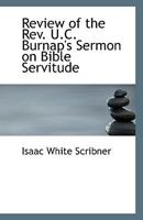 Review of the REV. U. C. Burnap's Sermon on Bible Servitude 1359376178 Book Cover