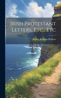 Irish Protestant Letters, Etc., Etc 1021160806 Book Cover