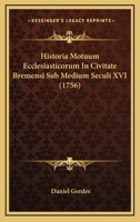 Historia Motuum Ecclesiasticorum In Civitate Bremensi Sub Medium Seculi XVI (1756) 1104765160 Book Cover