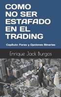 COMO NO SER ESTAFADO EN EL TRADING: Capítulo: Forex y Opciones Binarias (Spanish Edition) B08GB6TQQ4 Book Cover