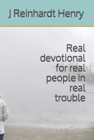 Real devotional for real people in real trouble B08ZWFTH2G Book Cover