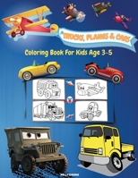 Trucks, Planes And Cars Coloring Book For Kids Age 3-5: Amazing Collection of Cool Trucks, Planes and Cars Coloring Pages - Activity Book for Toddlers, Preschoolers, Boys, Girls & Kids Ages 2-4, 3-5 - 1716369657 Book Cover