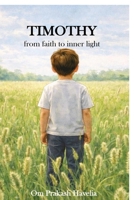 TIMOTHY: from faith to inner light B0GNN2MHKJ Book Cover