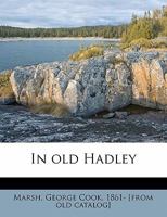 In old Hadley 1354243234 Book Cover