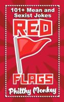 Red Flags: 101+ Mean and Sexist Jokes B0BSJPSBXT Book Cover