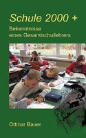Schule 2000 plus: Bekenntnisse eines Gesamtschullehrers 3833488573 Book Cover