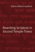 Rewriting Scripture in Second Temple Times (Studies in the Dead Sea Scrolls and Related Literature) 0802847404 Book Cover