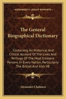 The General Biographical Dictionary, Vol. 8 (Classic Reprint) 114672716X Book Cover