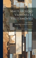 Magyaroszág Vaskövei És Vasterményei: (hungarian Iron Ore And Its Production)... 1020126698 Book Cover