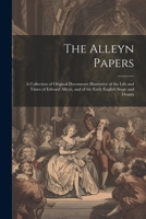 The Alleyn Papers: a Collection of Original Documents Illustrative of The Life and Times 1021656305 Book Cover