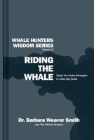 Riding the Whale: Adapt Your Sales Strategy to Accelerate Business Growth 0997537906 Book Cover