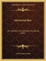 Ministerial Blatt: Der Handels Und Gewerbe Verwaltung (1907) 1166619516 Book Cover