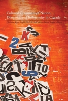 Cultural Grammars of Nation, Diaspora, and Indigeneity in Canada 1554583365 Book Cover