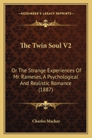 The Twin Soul V2: Or The Strange Experiences Of Mr. Rameses, A Psychological And Realistic Romance 1120934842 Book Cover