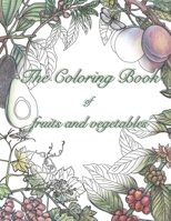 The coloring book of fruits and vegetables B08XLLDZTC Book Cover