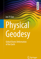 Physical Geodesy: Global Elastic Deformation of the Earth (Springer Textbooks in Earth Sciences, Geography and Environment) 3032066522 Book Cover