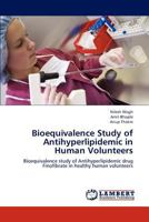 Bioequivalence Study of Antihyperlipidemic in Human Volunteers: Bioequivalence study of Antihyperlipidemic drug Finofibrate in healthy human volunteers 3659289795 Book Cover