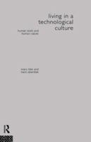 Living in a Technological Culture: Human Tools and Human Values (Philosophical Issues in Science) 0415071011 Book Cover