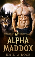 Alpha Maddox (Wolves of Chaos Valley) 1954597150 Book Cover