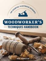 Woodworker's Techniques Handbook: The Essential Illustrated Reference 1770857311 Book Cover