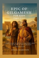 Epic of Gilgamesh for Kids (Ages 7-12): Legendary Stories of Bravery and Loyalty from the Earliest Civilization B0FL1G2H9F Book Cover