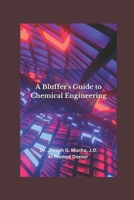 A Bluffer's Guide to Chemical Engineering B0CQ4PLYF7 Book Cover