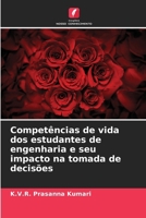 Competências de vida dos estudantes de engenharia e seu impacto na tomada de decisões (Portuguese Edition) 620833344X Book Cover
