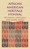 African American Heritage Hymnal: 575 Hymns, Spirituals, and Gospel Songs