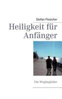 Heiligkeit für Anfänger: Ein Wegbegleiter 384480949X Book Cover