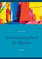 Stimmungstagebuch für Bipolare: Kontrolliere deine Manie und Depression. Zum Ausfüllen und Ankreuzen. Selbsthilfebuch und Selbsthilfe für manisch ... affektive Störung Art Edit (German Edition) 3753497525 Book Cover