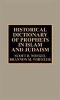 Historical Dictionary of Prophets in Islam and Judaism (Historical Dictionaries of Religions, Philosophies and Movements) 0810843056 Book Cover