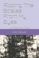 Ripping The Scales From My Eyes: Unmasking Myself B0CCCQRLWT Book Cover