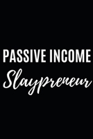 Passive Income Slaypreneur: Blank Lined Notebook/Journal For Entrepreneur, Gifts For Boss, Business Owners, Women and Men, Motivational Quotes (6" x 9") 1675183392 Book Cover
