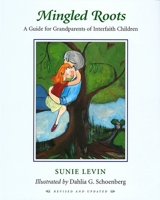 Mingled Roots: A Guide for Jewish Grandparents of Interfaith Children
