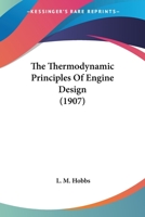 The Thermodynamic Principles Of Engine Design 0548583501 Book Cover
