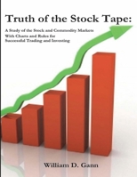 Truth of the Stock Tape: A Study of the Stock and Commodity Markets for Successful Trading and Investing 1774642255 Book Cover