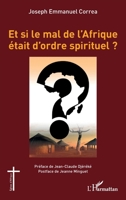 Et si le mal de l'Afrique était d'ordre spirituel ? (Églises d'Afrique) (French Edition) 2343222290 Book Cover
