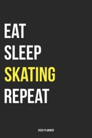 Eat Sleep Skating Repeat 2020 Planner: Monthly Planner Includes Daily Planner & Monthly Overview Personal Organizer With 2020 Calendar 6x9 Inch and 120 page White Paper 1654414964 Book Cover
