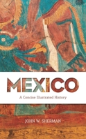 Mexico: A Concise Illustrated History 1538137844 Book Cover