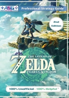 The Legend of Zelda Tears of the Kingdom Strategy Guide Book (2nd Edition - Black & White): 100% Unofficial - 100% Helpful Walkthrough 1915980119 Book Cover