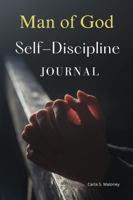 Man of God Self-Discipline Journal B0DX28334J Book Cover