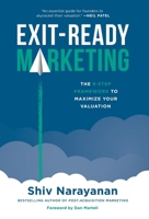 Exit-Ready Marketing: The 9-Step Framework to Maximize Your Valuation 1544546106 Book Cover