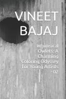 Whimsical Owlets: A Charming Coloring Odyssey for Young Artists - 02 B0CNRV4RT9 Book Cover