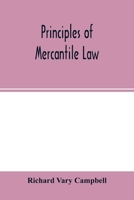 Principles of Mercantile Law: In the Subjects of Bankruptcy, Cautionary Obligations, Securities Over Moveables, Principal and Agent, Partnership, an 1240103174 Book Cover