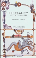 Centrality - Key to the Cosmos: And Other Stories B089M61BN4 Book Cover